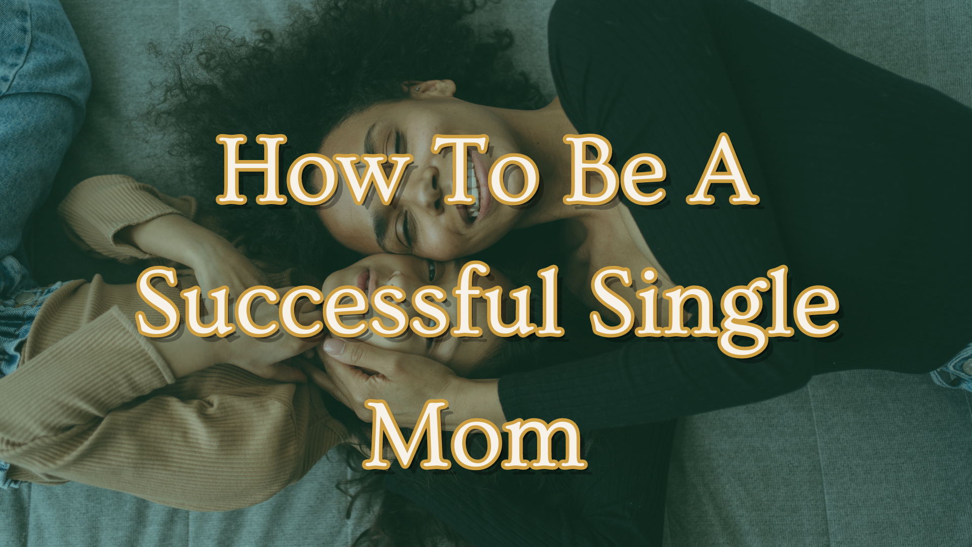 how to be a successful single mom
