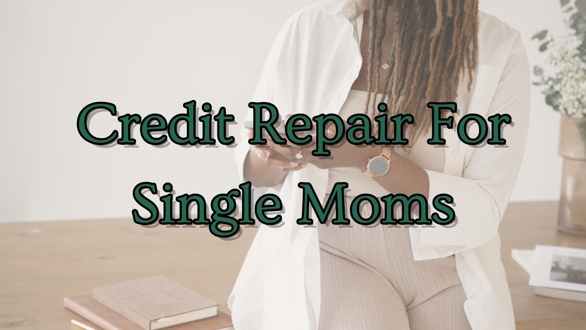 Why It “Pays” For Single Moms To Have A Good Credit Score